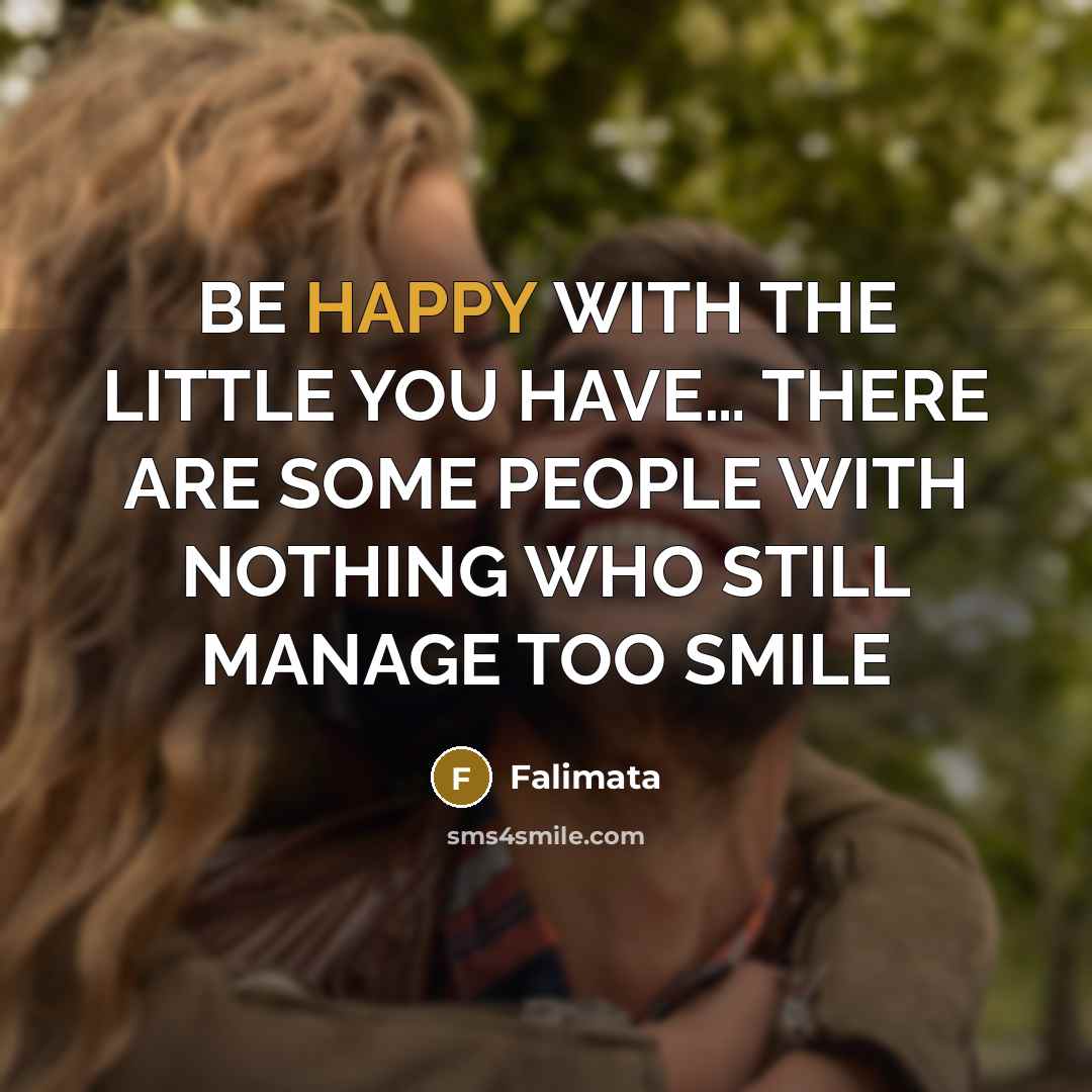 “BE HAPPY WITH THE LITTLE YOU HAVE...... THERE ARE SOME…” quote by Falimata