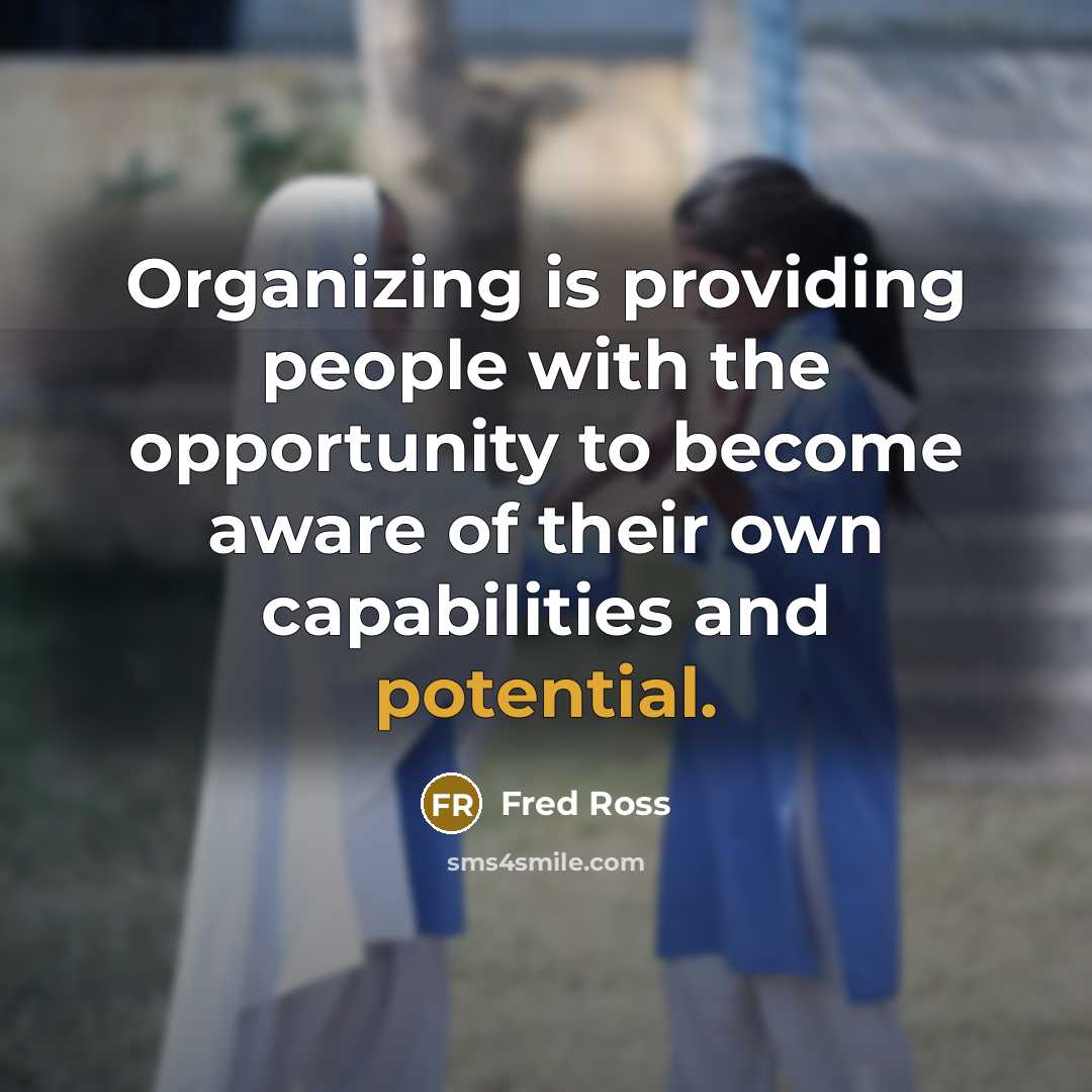 “Organizing is providing people with the opportunity to become aware…” quote by Fred Ross