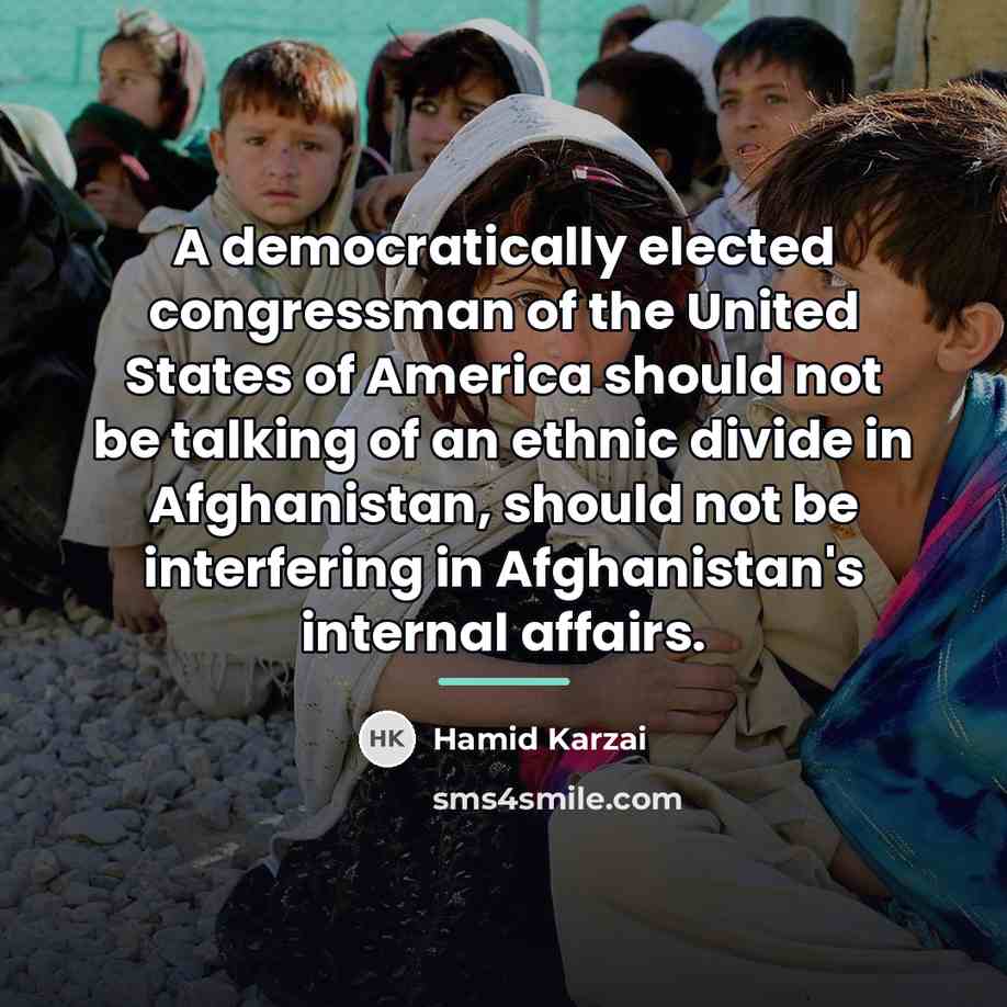 “A democratically elected congressman of the United States of America…” quote by Hamid Karzai