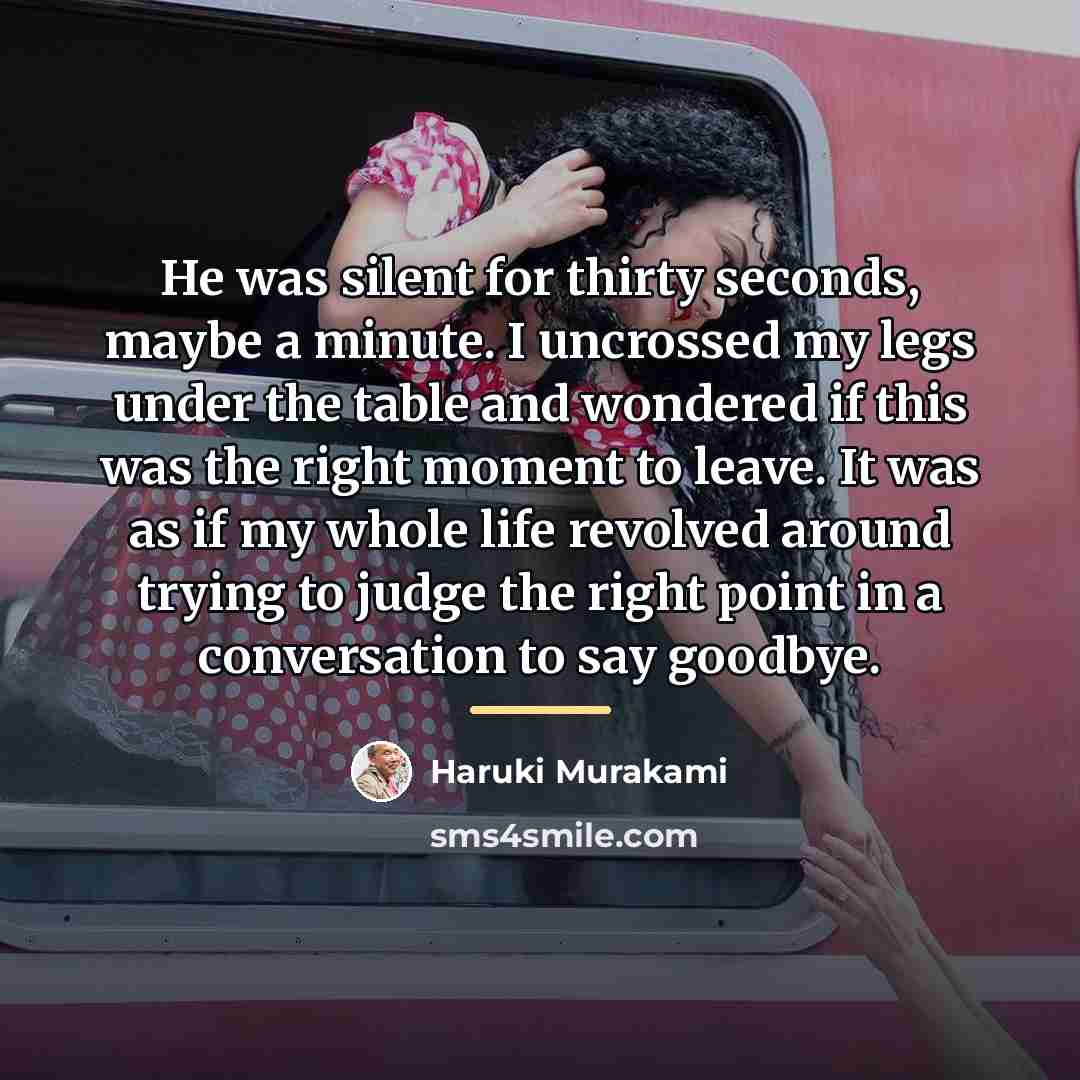 “He was silent for thirty seconds, maybe a minute. I…” quote by Haruki Murakami