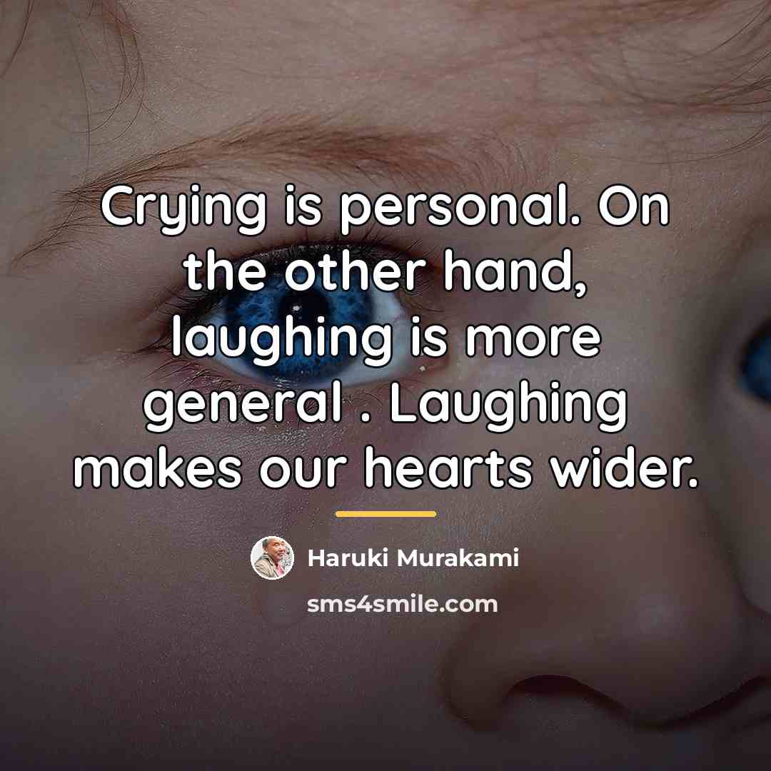 “Crying is personal. On the other hand, laughing is more…” quote by Haruki Murakami