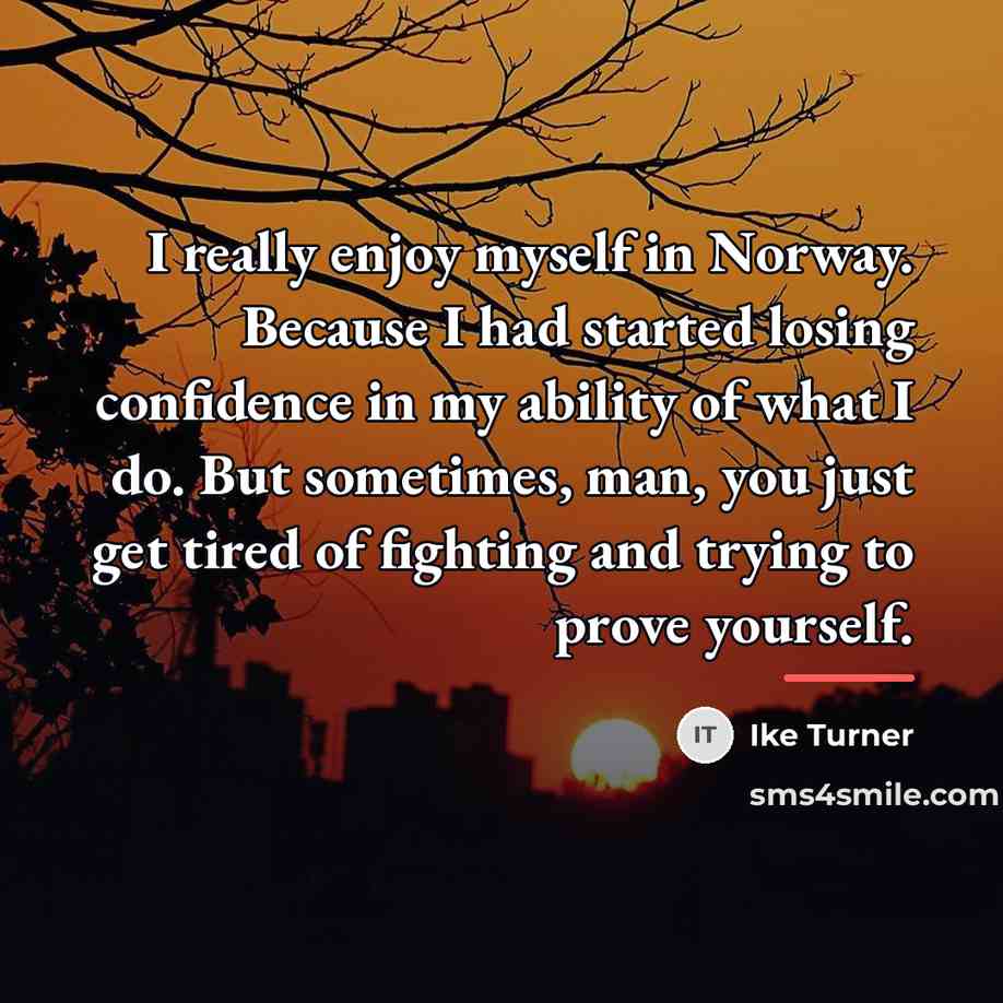 “I really enjoy myself in Norway. Because I had started…” quote by Ike Turner