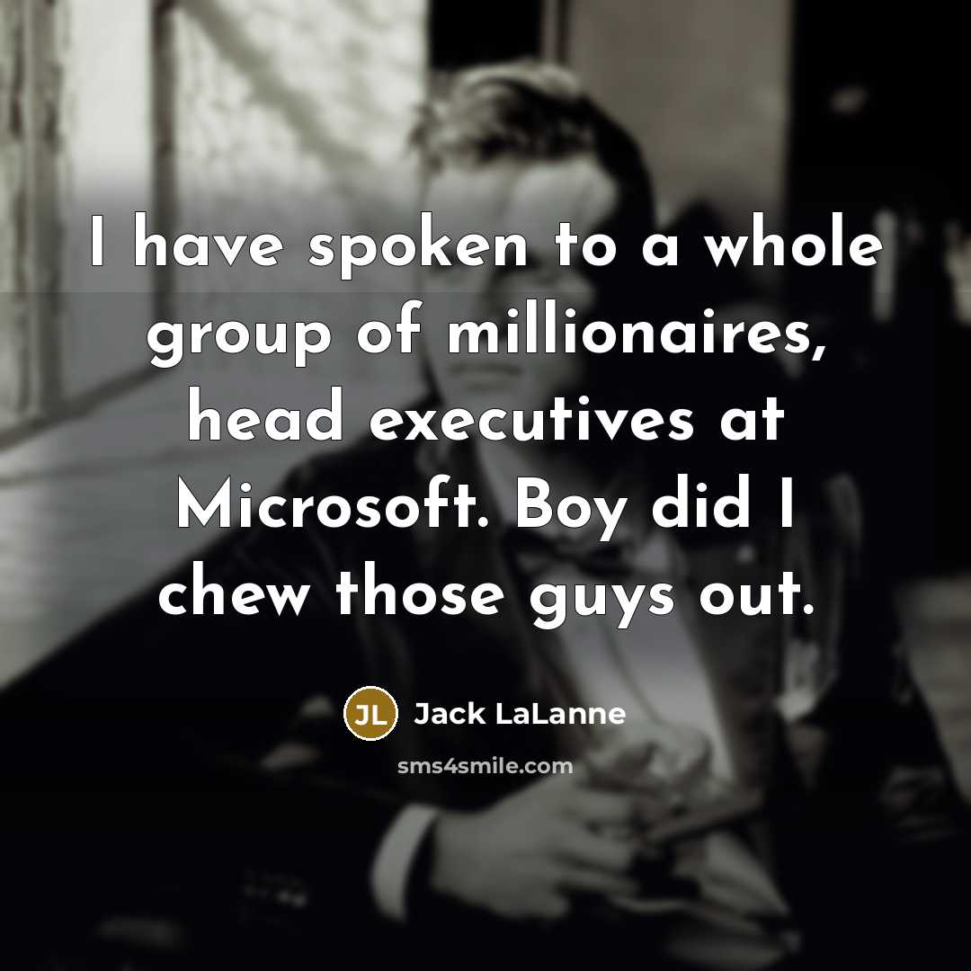 “I have spoken to a whole group of millionaires, head…” quote by Jack LaLanne