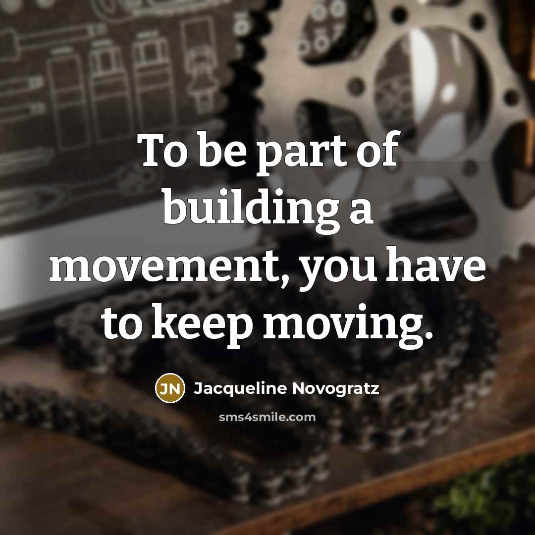 “To be part of building a movement, you have to…” quote by Jacqueline Novogratz