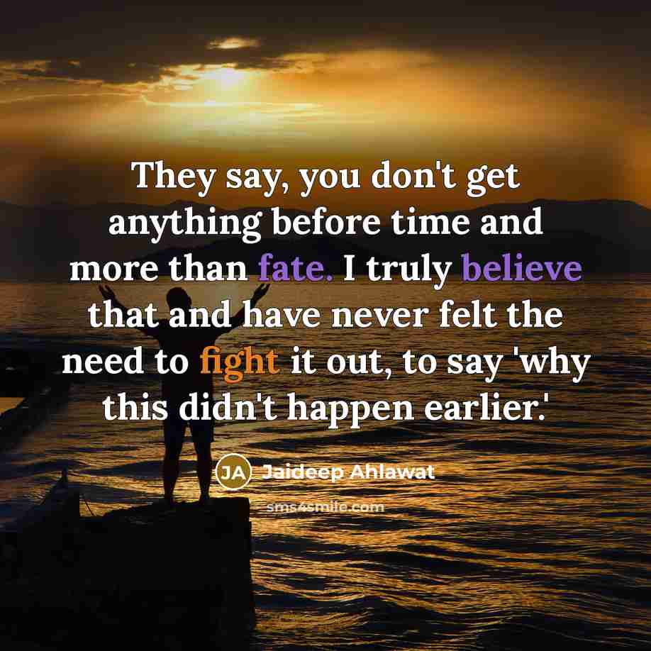 “They say, you don't get anything before time and more…” quote by Jaideep Ahlawat