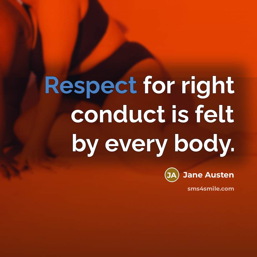 “Respect for right conduct is felt by every body.…” quote by Jane Austen