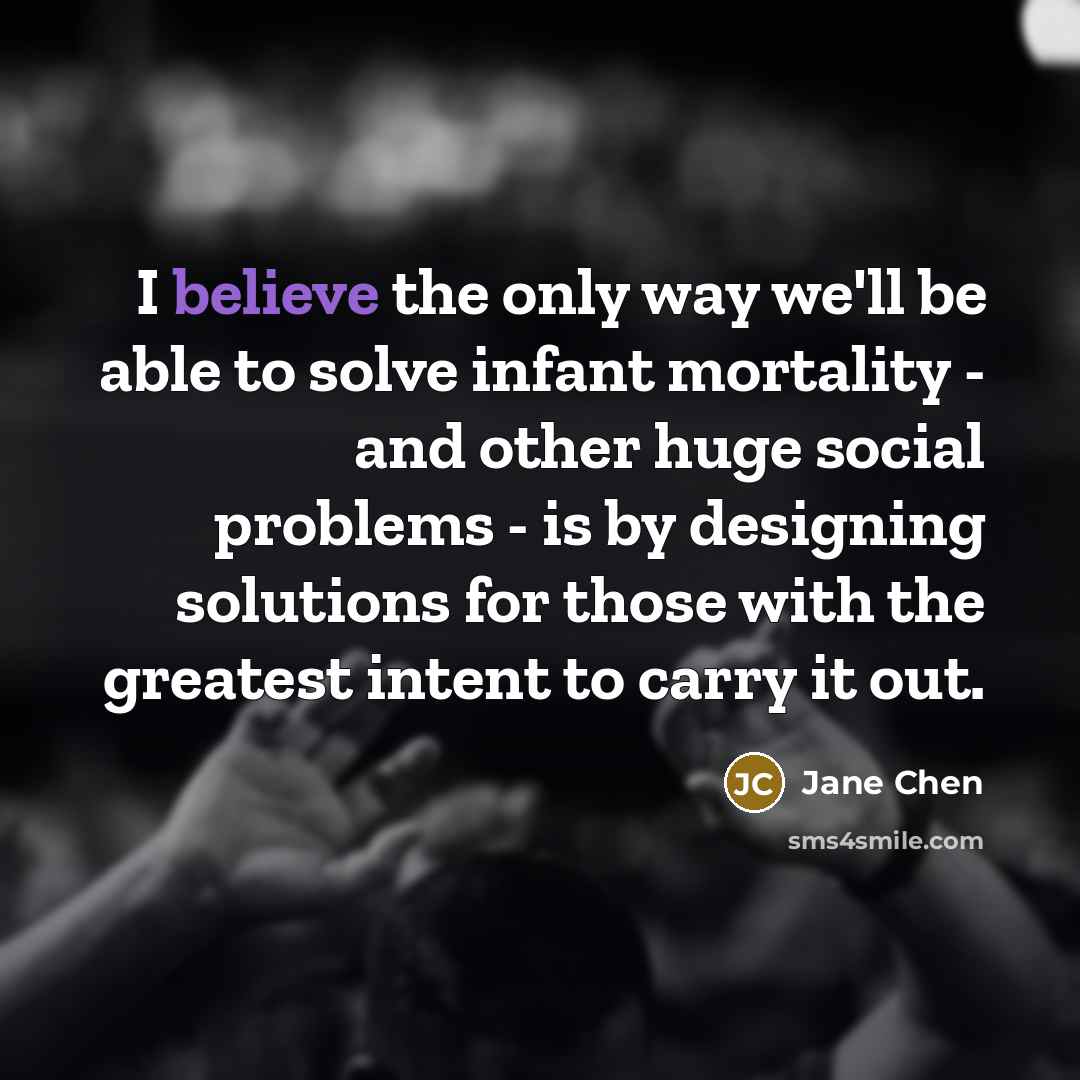 “I believe the only way we'll be able to solve…” quote by Jane Chen