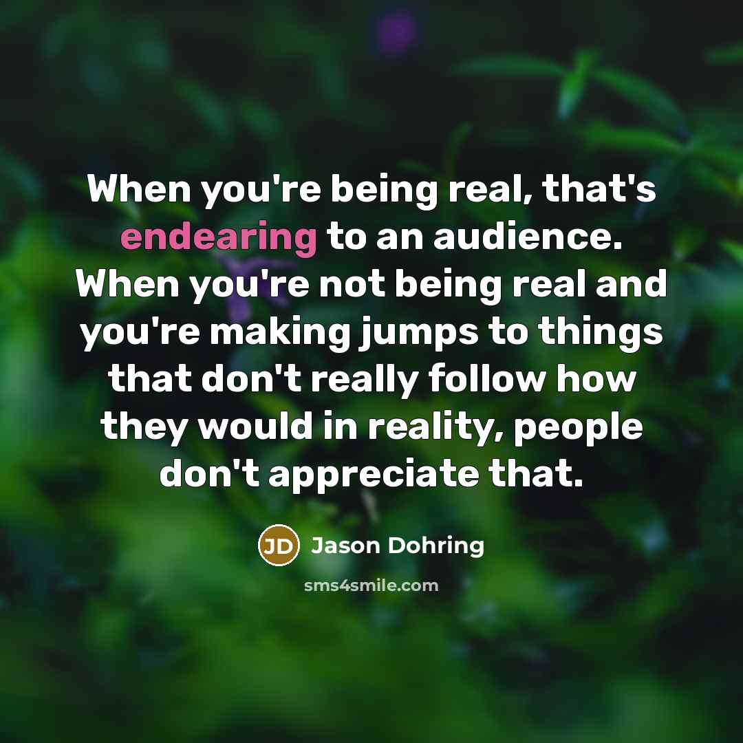 “When you're being real, that's endearing to an audience. When…” quote by Jason Dohring