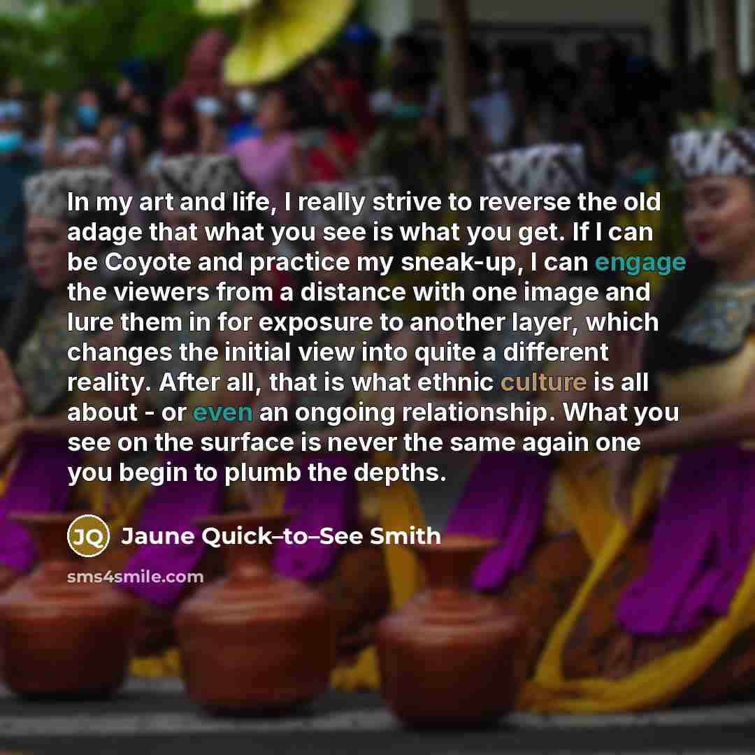 “In my art and life, I really strive to reverse…” quote by Jaune Quick–to–See Smith