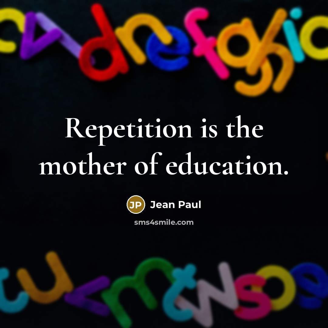 “Repetition is the mother of education.…” quote by Jean Paul
