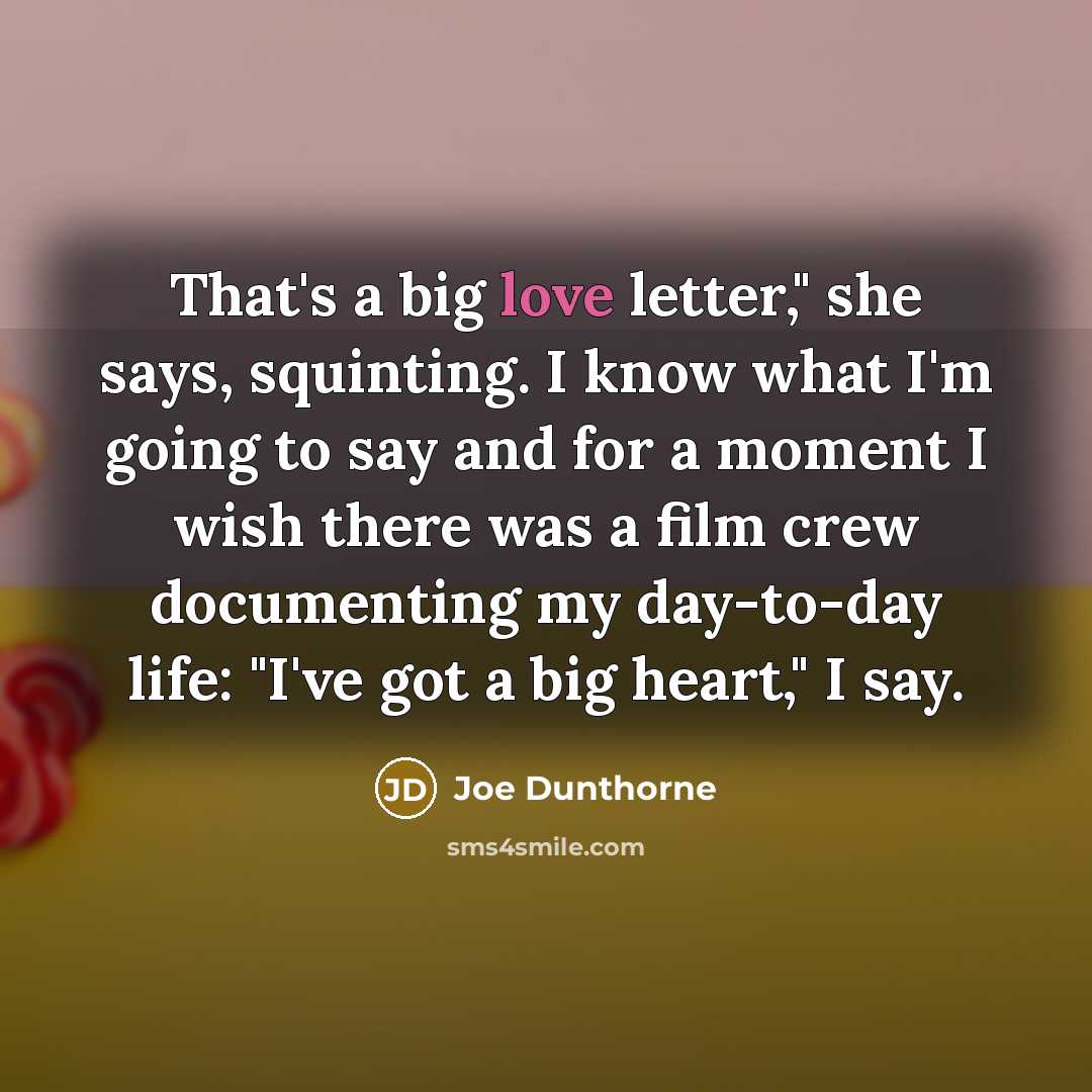 “That's a big love letter," she says, squinting. I know…” quote by Joe Dunthorne