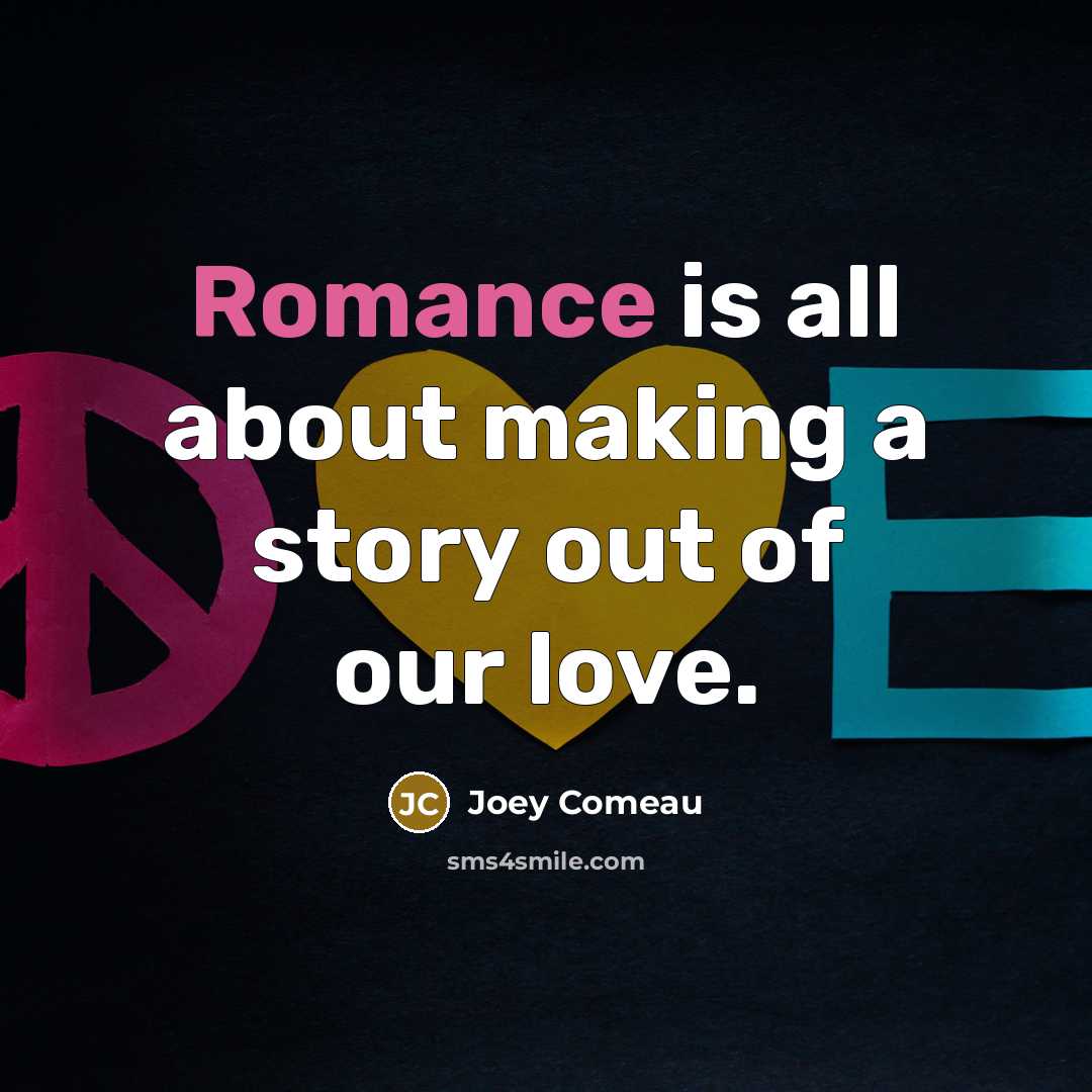 “Romance is all about making a story out of our…” quote by Joey Comeau
