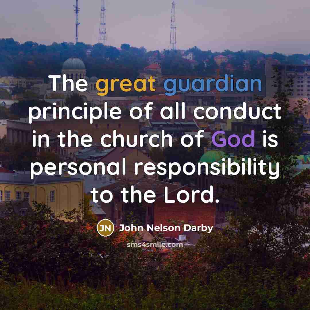 “The great guardian principle of all conduct in the church…” quote by John Nelson Darby