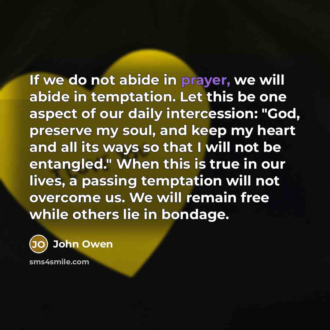 “If we do not abide in prayer, we will abide…” quote by John Owen