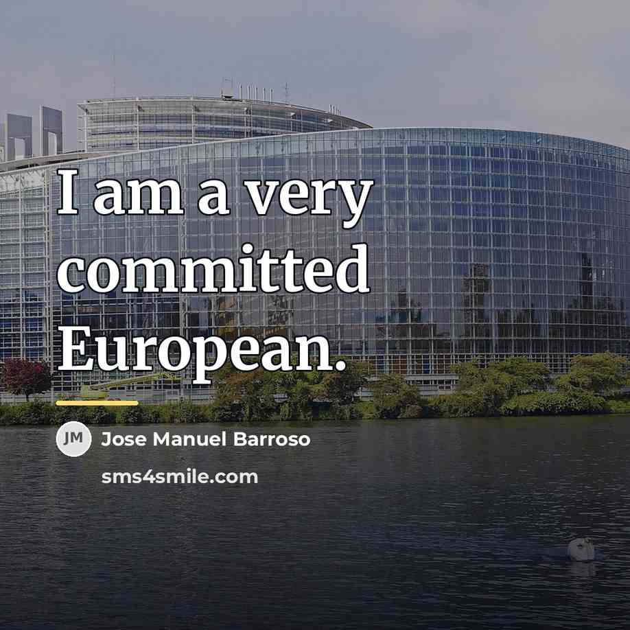 “I am a very committed European.…” quote by Jose Manuel Barroso
