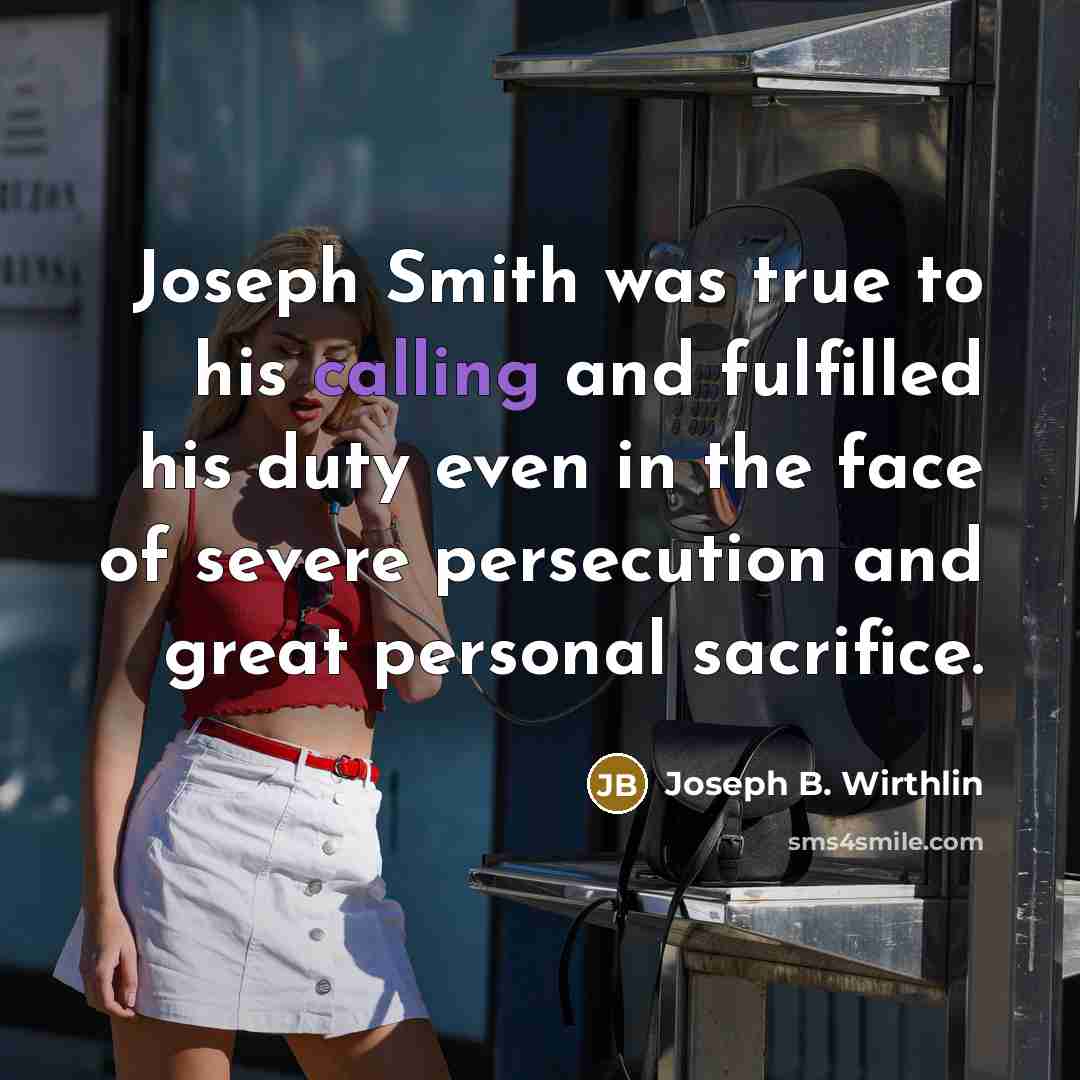“Joseph Smith was true to his calling and fulfilled his…” quote by Joseph B. Wirthlin