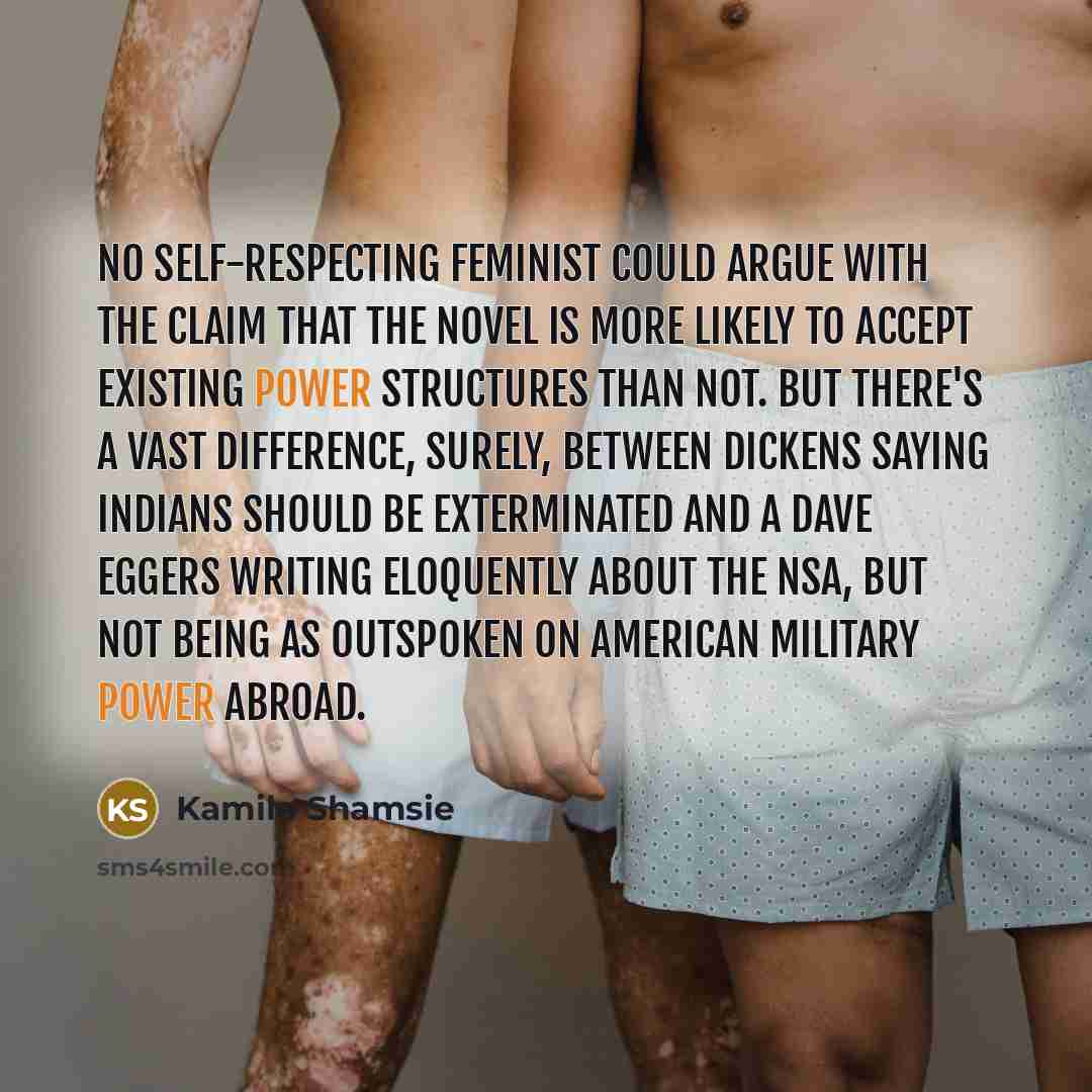 “No self-respecting feminist could argue with the claim that the…” quote by Kamila Shamsie