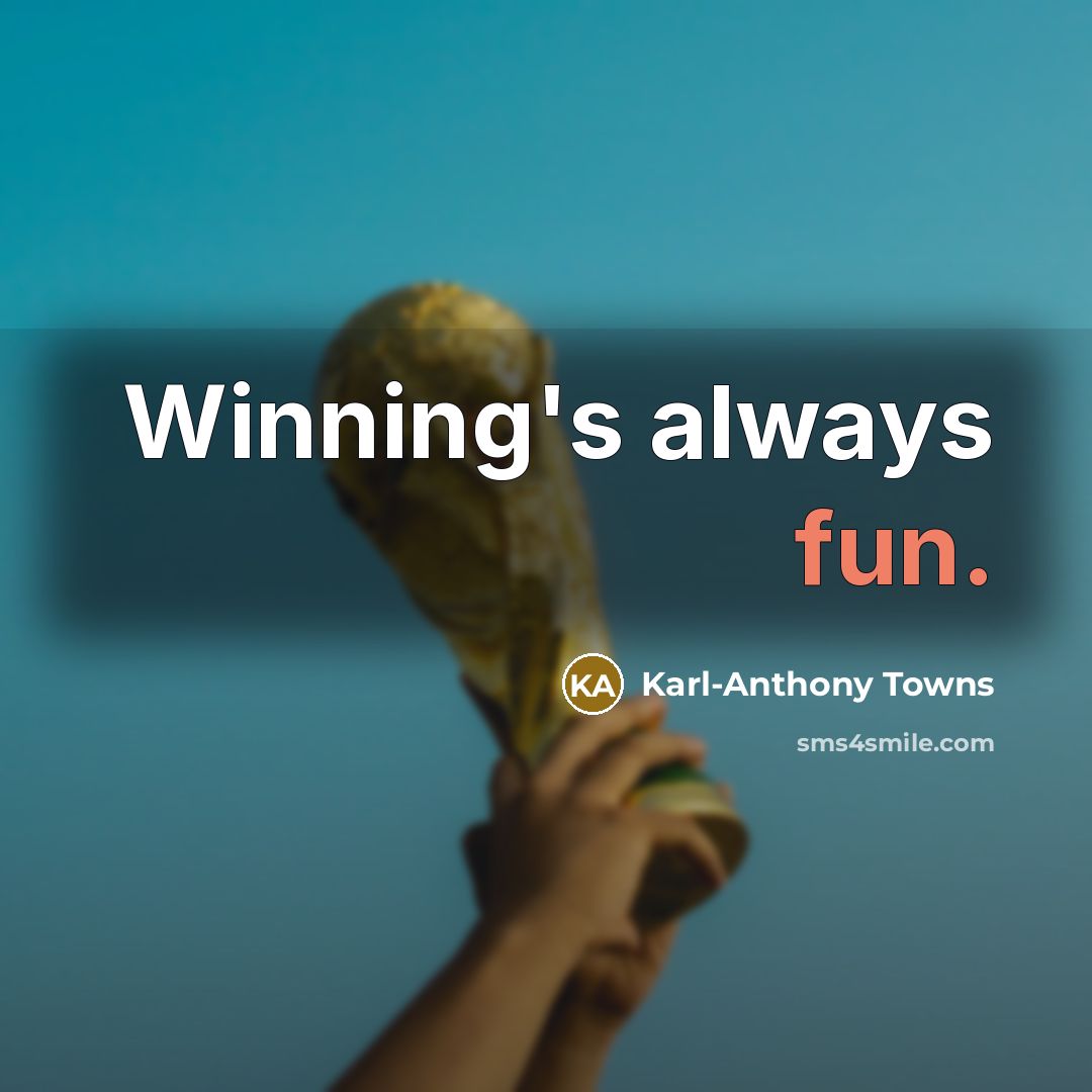 “Winning's always fun.…” quote by Karl-Anthony Towns