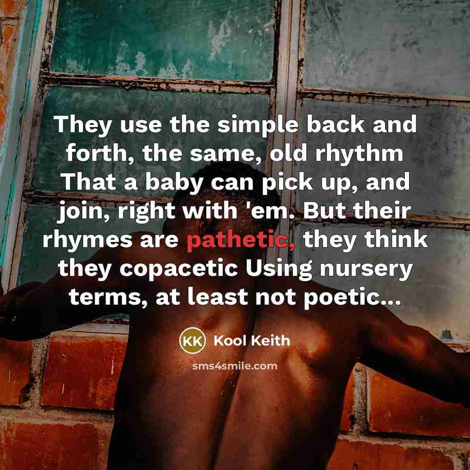 “They use the simple back and forth, the same, old…” quote by Kool Keith