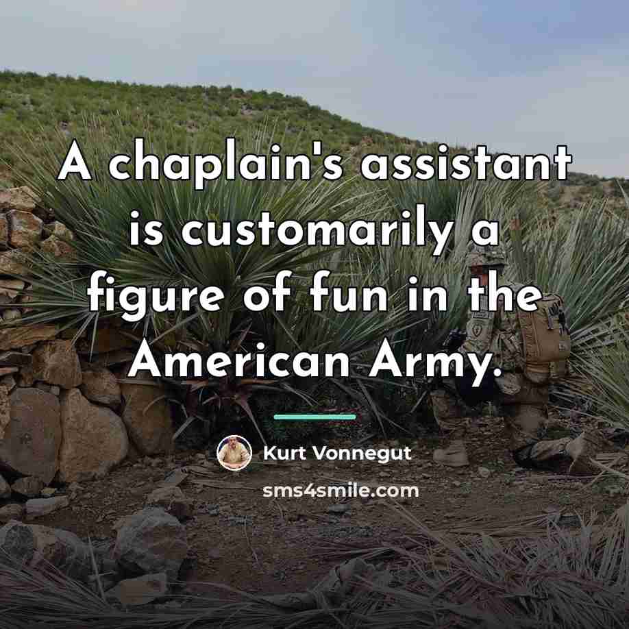 “A chaplain's assistant is customarily a figure of fun in…” quote by Kurt Vonnegut