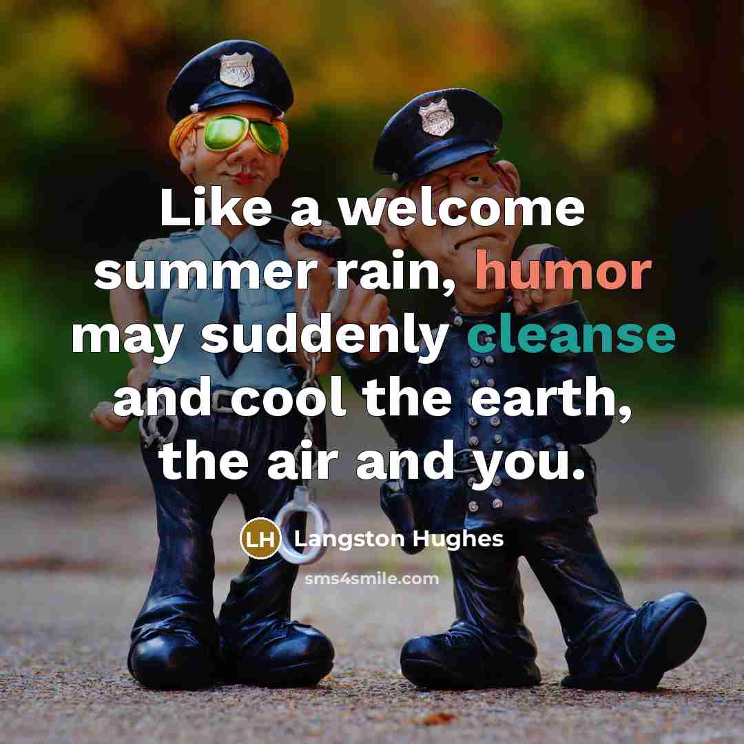 “Like a welcome summer rain, humor may suddenly cleanse and…” quote by Langston Hughes