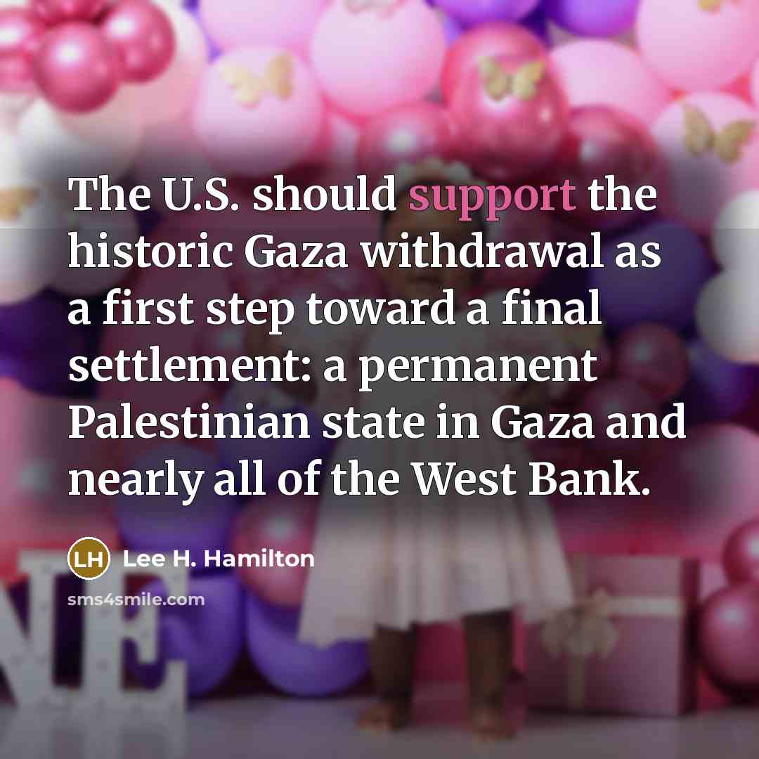 “The U.S. should support the historic Gaza withdrawal as a…” quote by Lee H. Hamilton