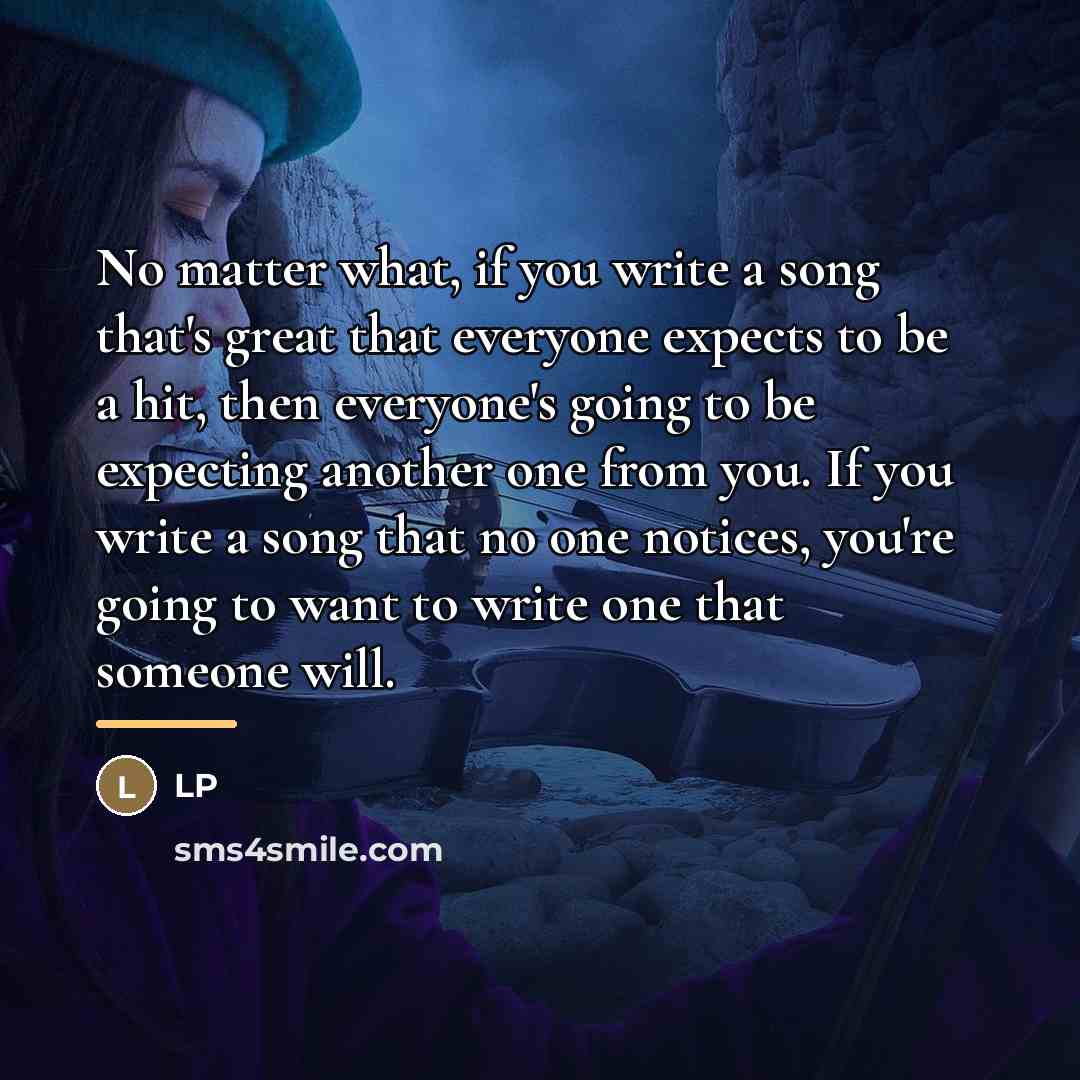 “No matter what, if you write a song that's great…” quote by LP