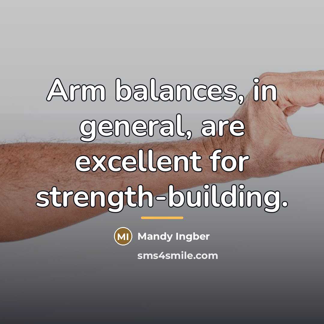 “Arm balances, in general, are excellent for strength-building.…” quote by Mandy Ingber
