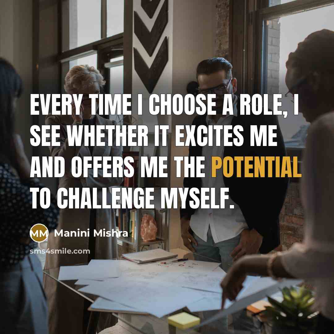 “Every time I choose a role, I see whether it…” quote by Manini Mishra