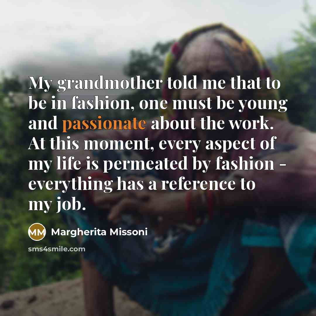 “My grandmother told me that to be in fashion, one…” quote by Margherita Missoni