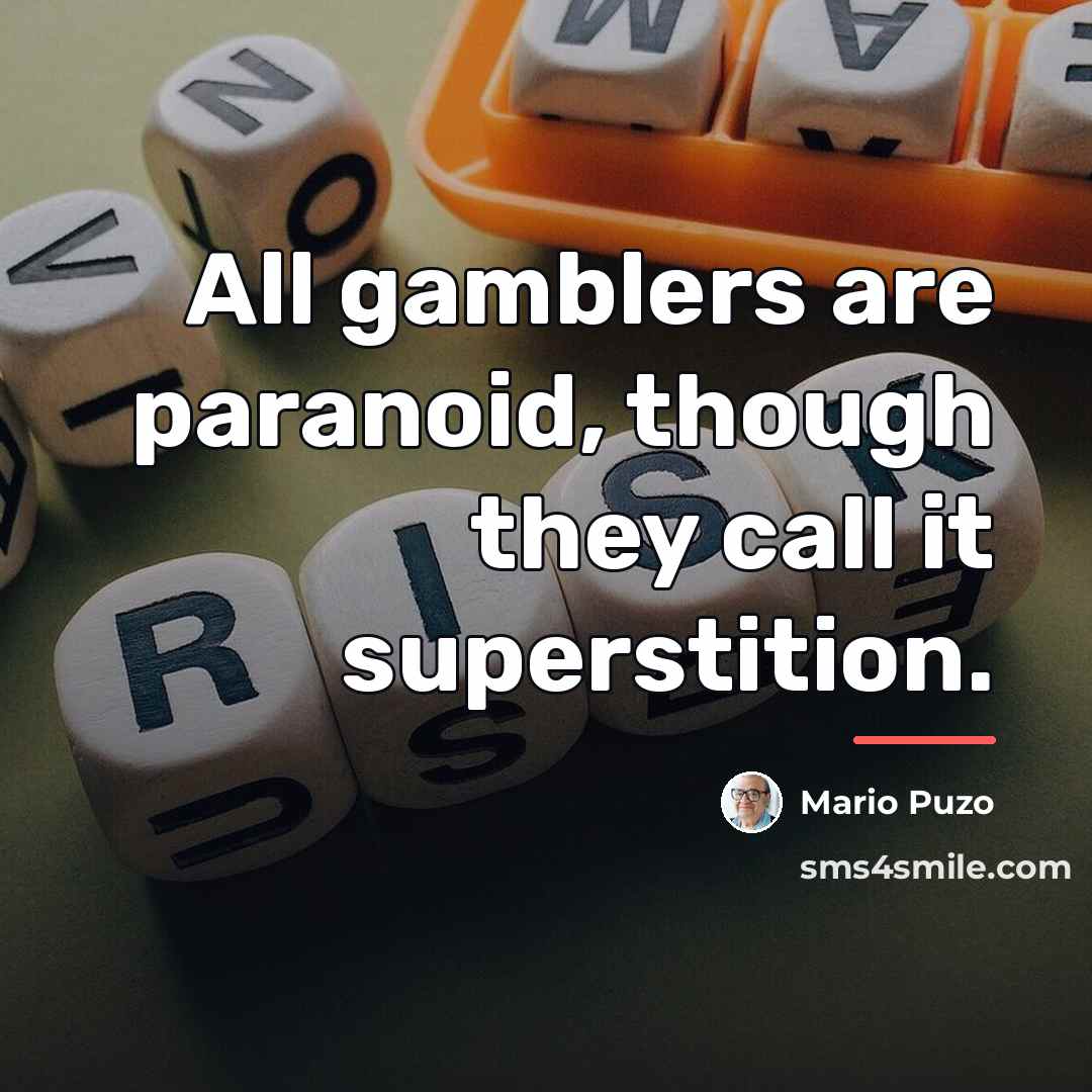 “All gamblers are paranoid, though they call it superstition.…” quote by Mario Puzo