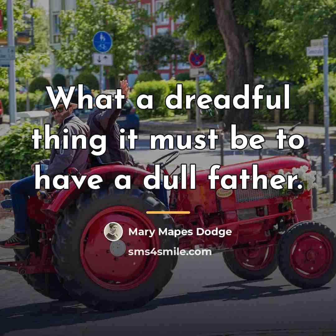 “What a dreadful thing it must be to have a…” quote by Mary Mapes Dodge