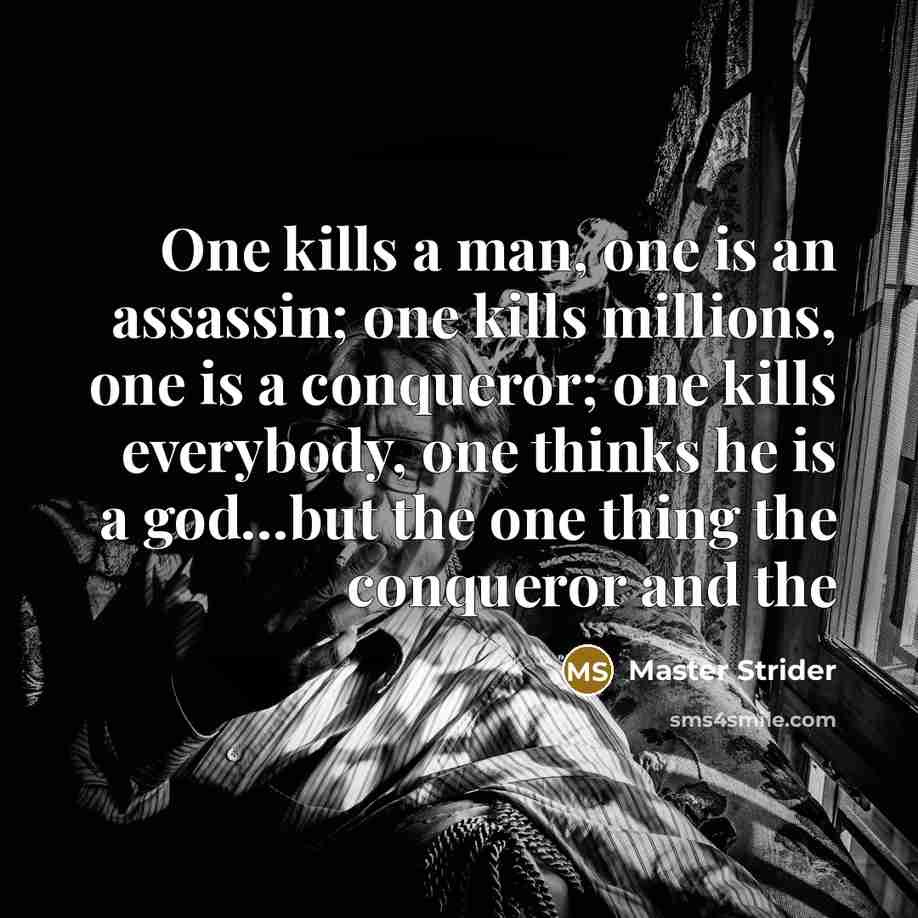 “One kills a man, one is an assassin; one kills…” quote by Master Strider