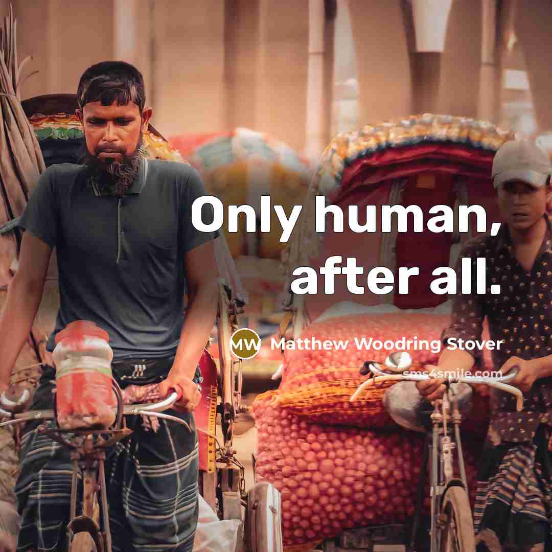“Only human, after all.…” quote by Matthew Woodring Stover