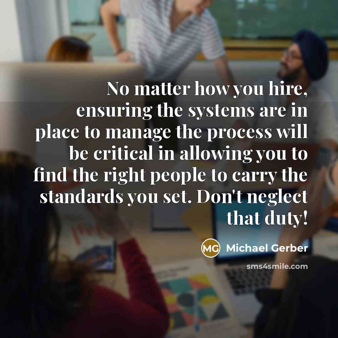 “No matter how you hire, ensuring the systems are in…” quote by Michael Gerber