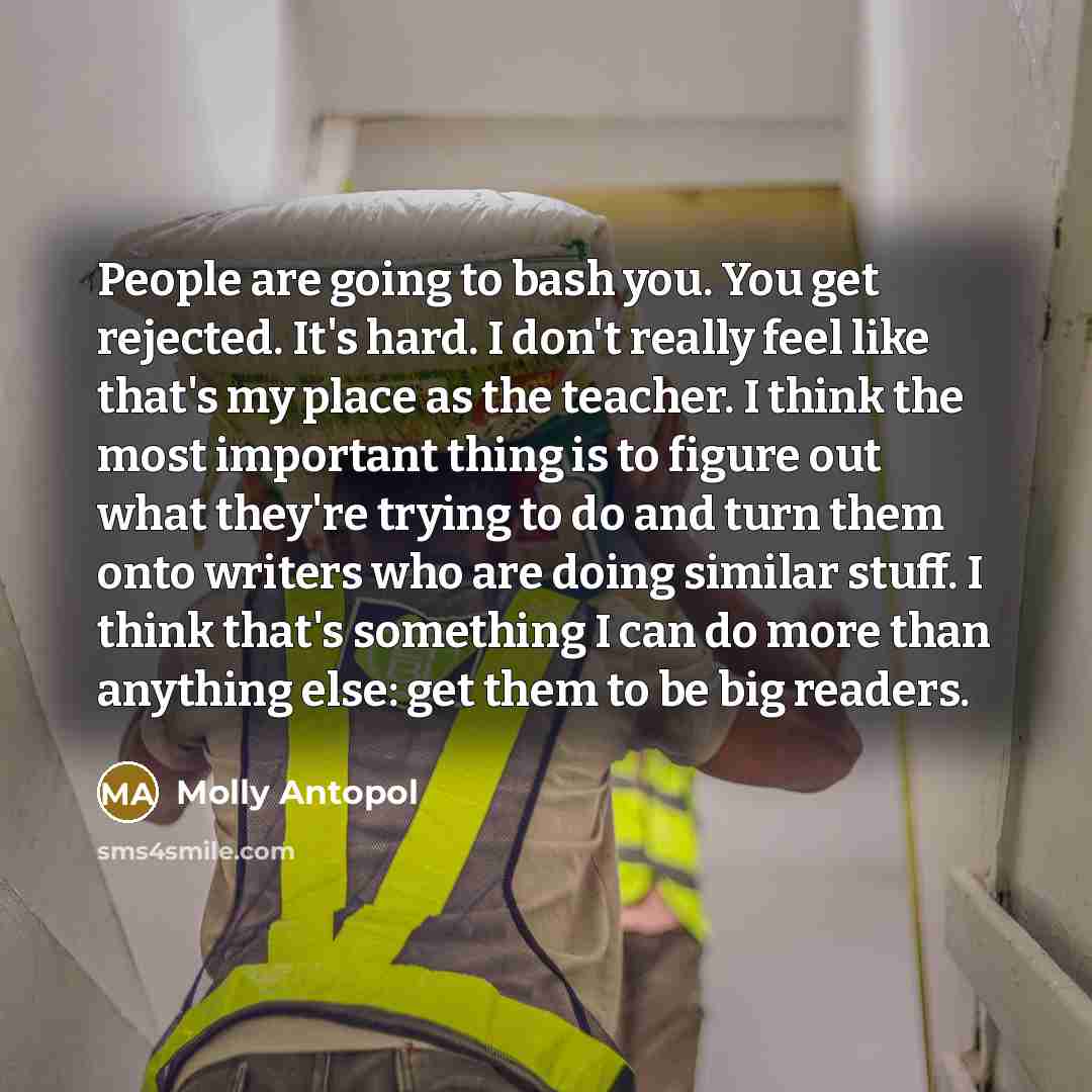 “People are going to bash you. You get rejected. It's…” quote by Molly Antopol