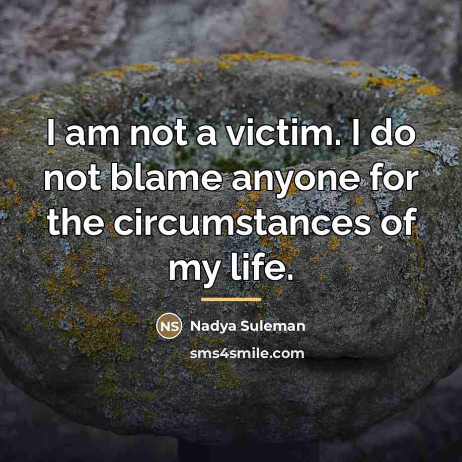 “I am not a victim. I do not blame anyone…” quote by Nadya Suleman