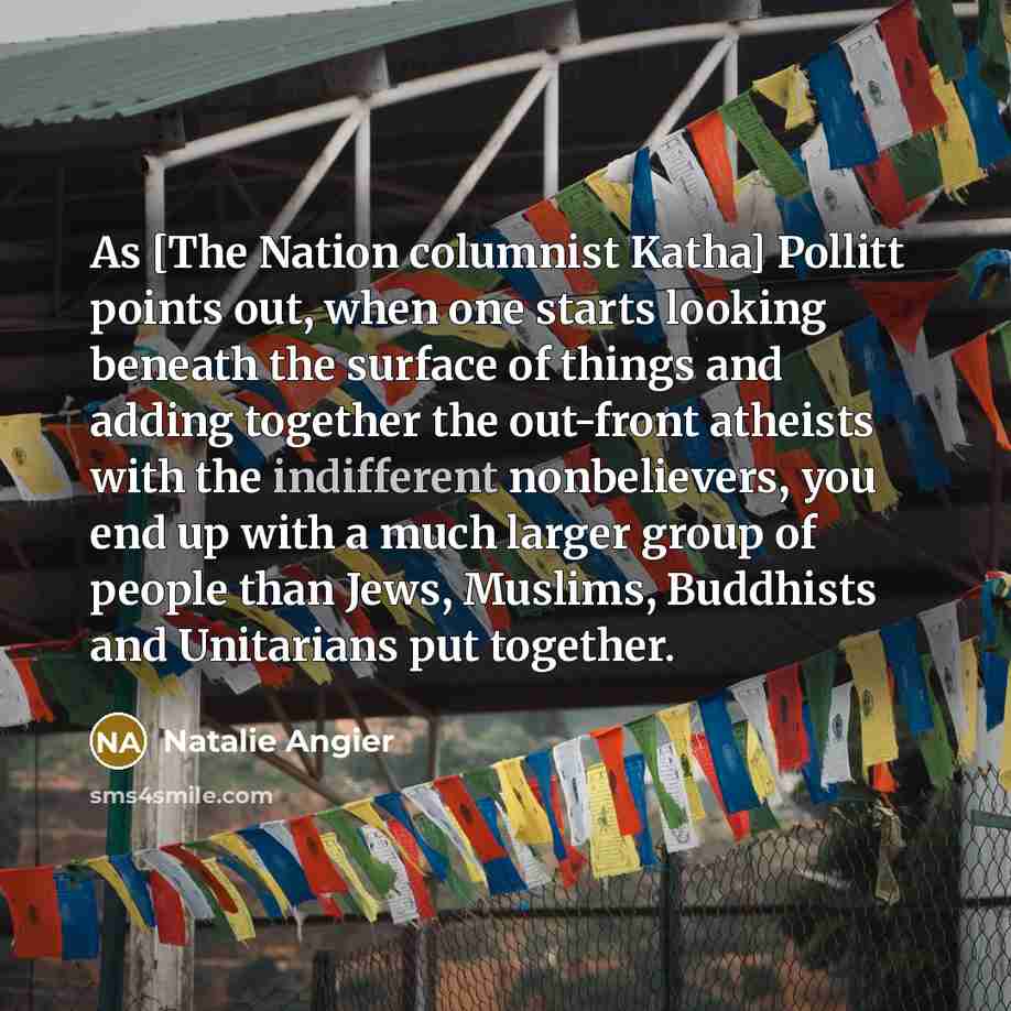 “As [The Nation columnist Katha] Pollitt points out, when one…” quote by Natalie Angier