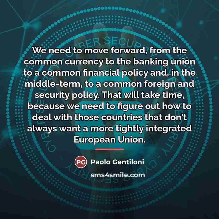 “We need to move forward, from the common currency to…” quote by Paolo Gentiloni