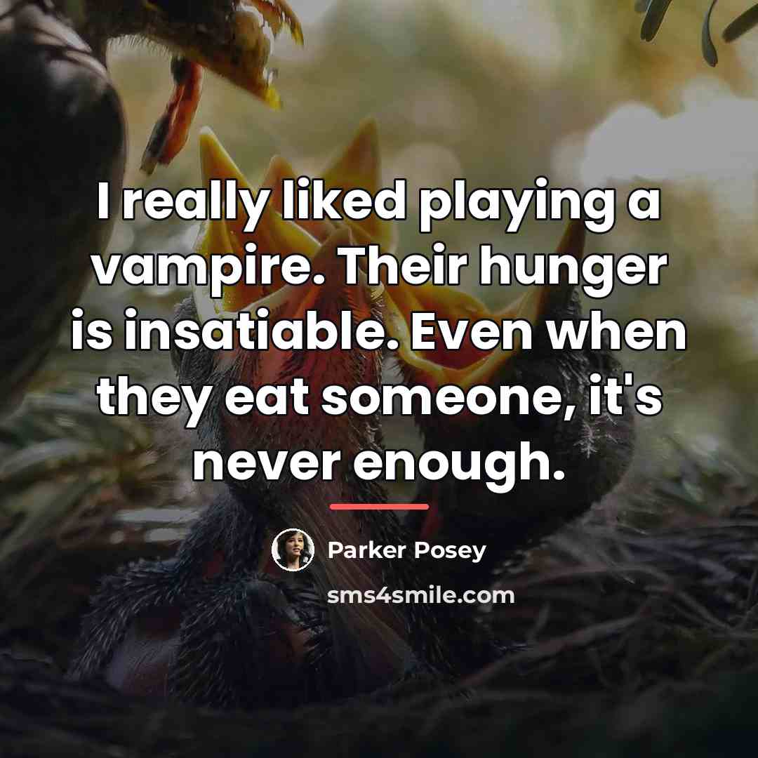 “I really liked playing a vampire. Their hunger is insatiable.…” quote by Parker Posey