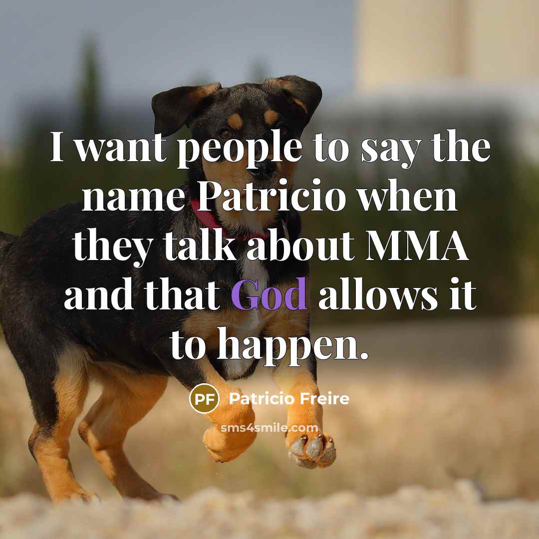 “I want people to say the name Patricio when they…” quote by Patricio Freire