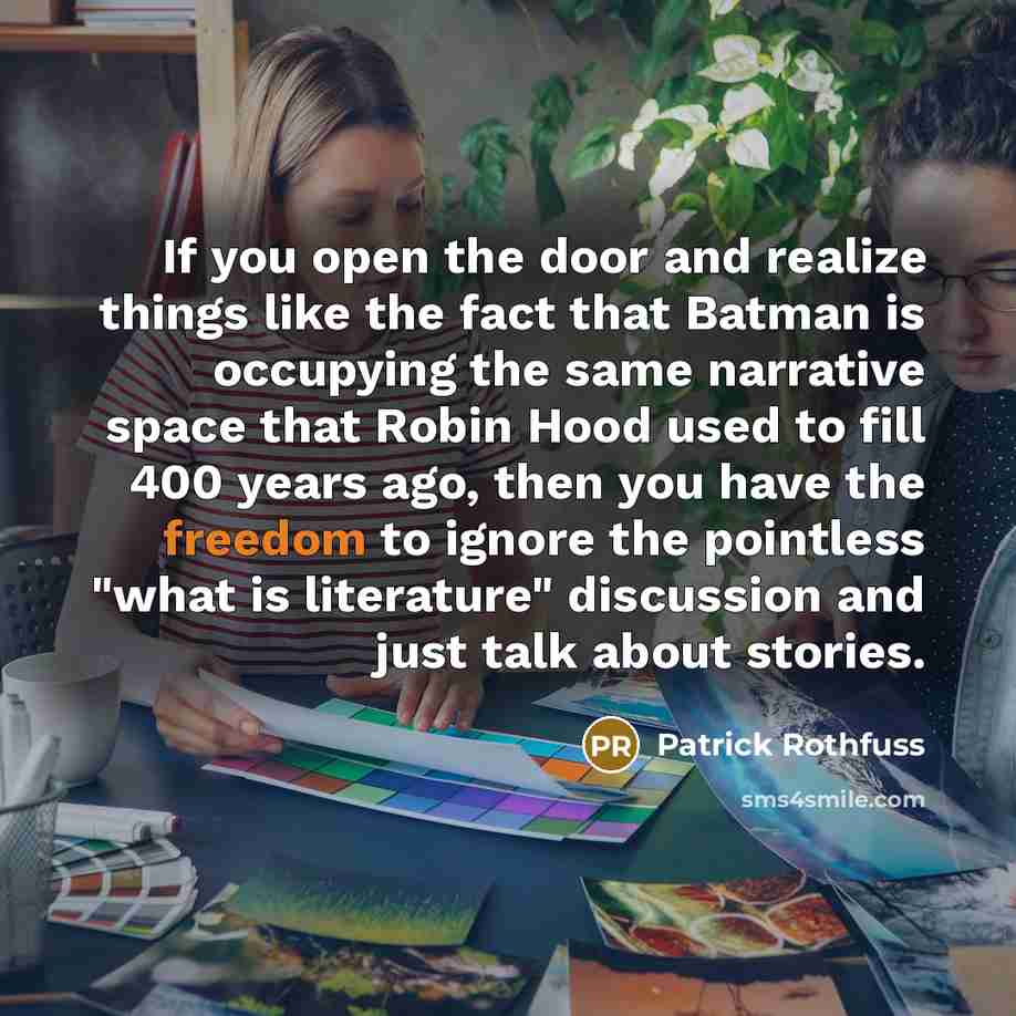 “If you open the door and realize things like the…” quote by Patrick Rothfuss