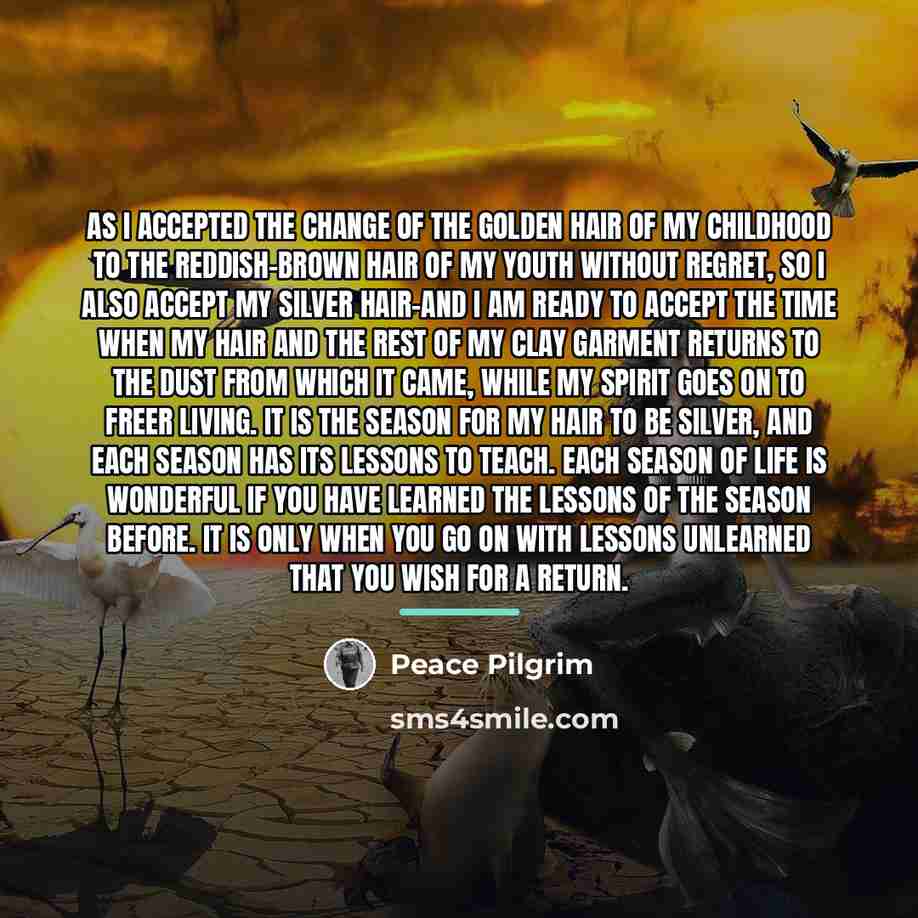 “As I accepted the change of the golden hair of…” quote by Peace Pilgrim