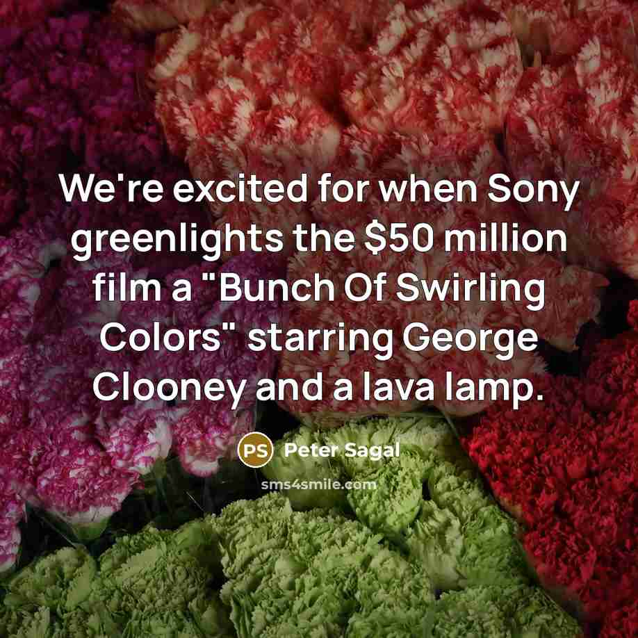 “We're excited for when Sony greenlights the $50 million film…” quote by Peter Sagal
