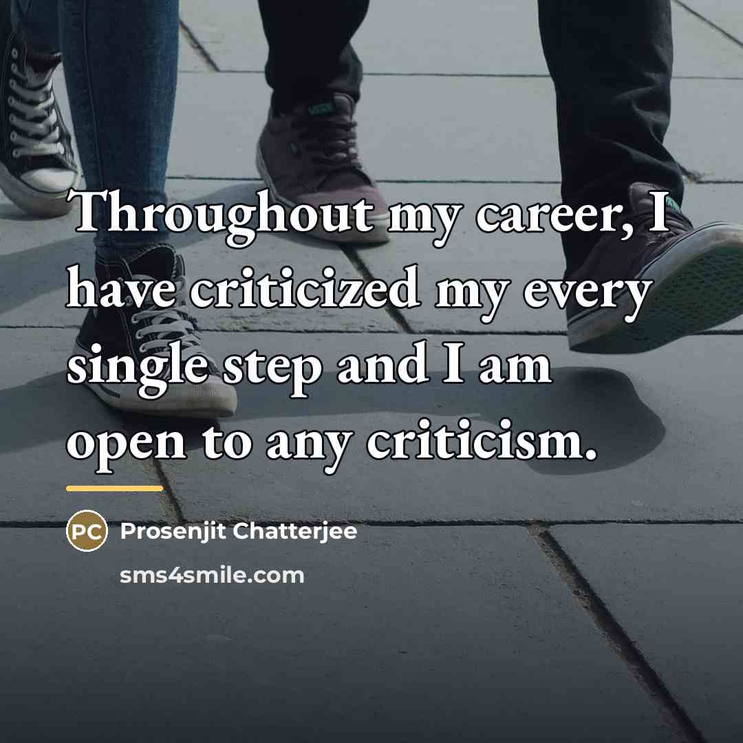 “Throughout my career, I have criticized my every single step…” quote by Prosenjit Chatterjee