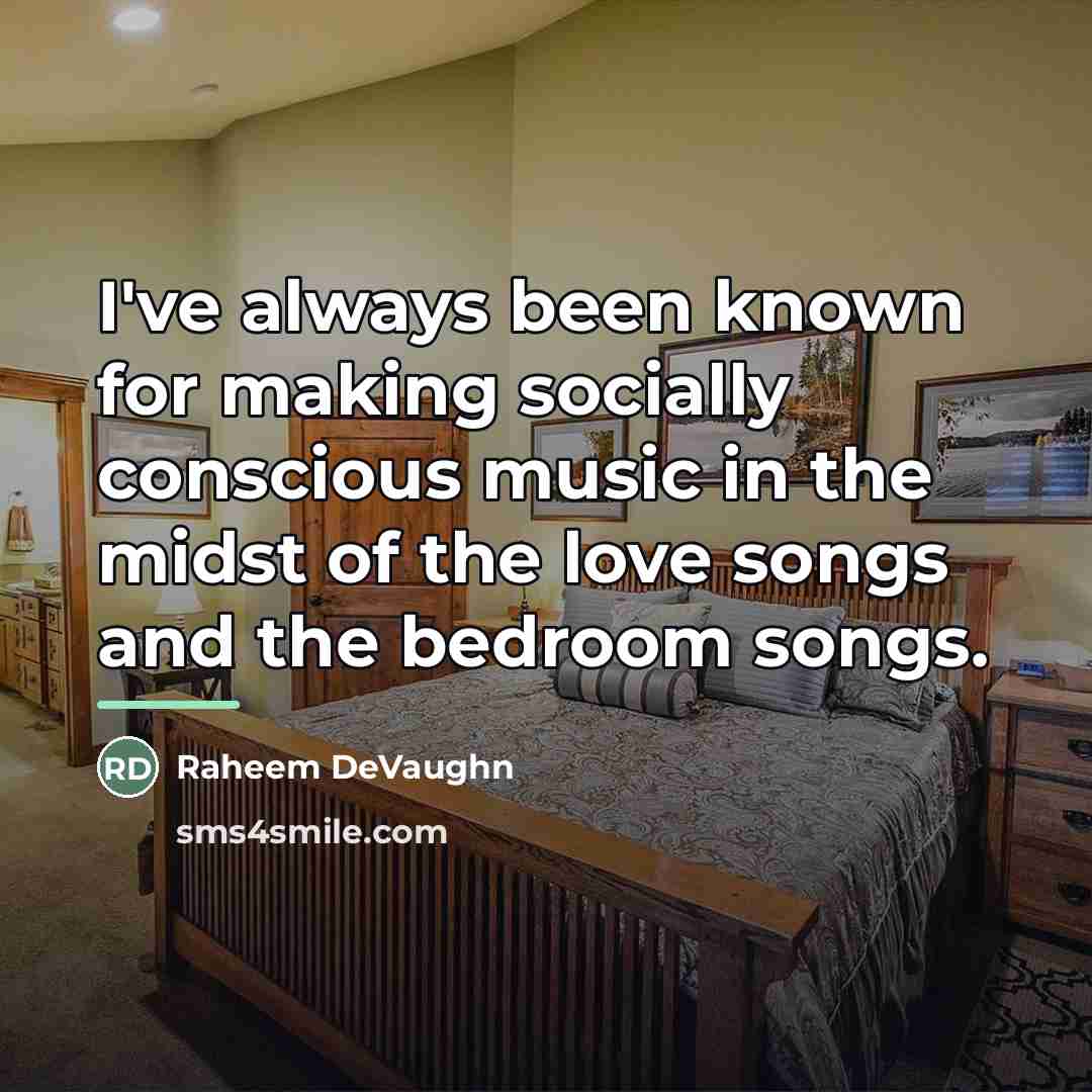 “I've always been known for making socially conscious music in…” quote by Raheem DeVaughn