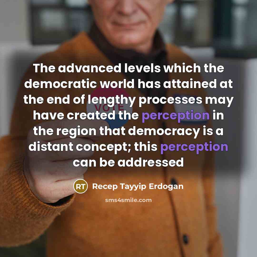 “The advanced levels which the democratic world has attained at…” quote by Recep Tayyip Erdogan