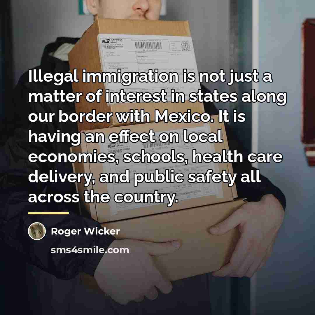 “Illegal immigration is not just a matter of interest in…” quote by Roger Wicker