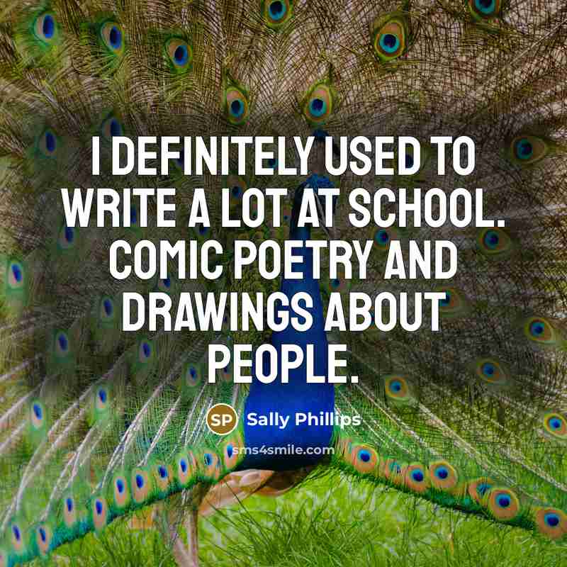 “I definitely used to write a lot at school. Comic…” quote by Sally Phillips