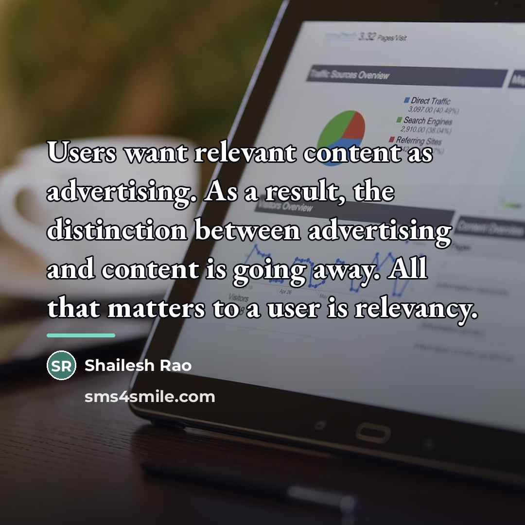 “Users want relevant content as advertising. As a result, the…” quote by Shailesh Rao